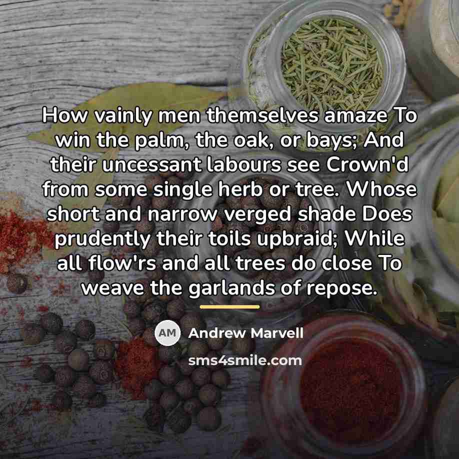 “How vainly men themselves amaze To win the palm, the…” quote by Andrew Marvell