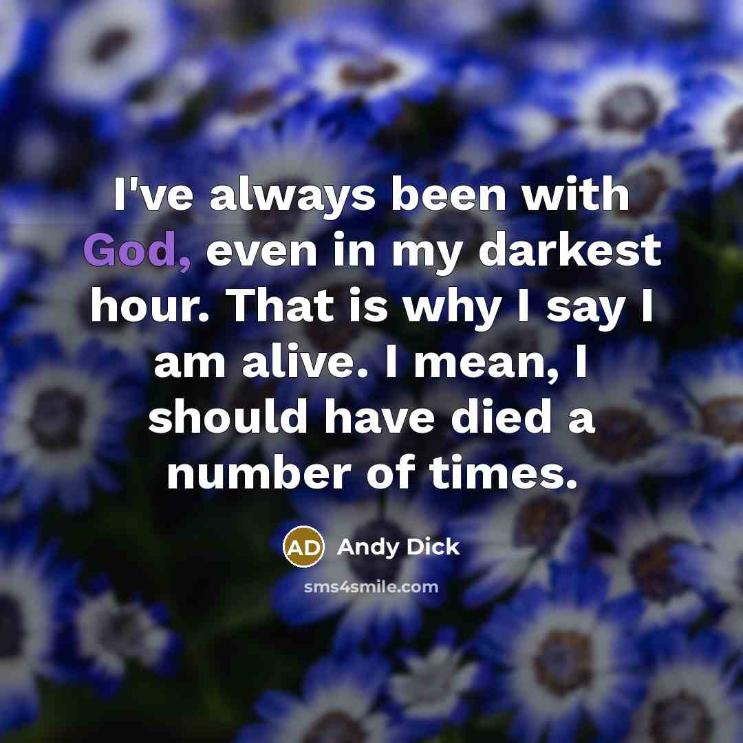 “I've always been with God, even in my darkest hour.…” quote by Andy Dick