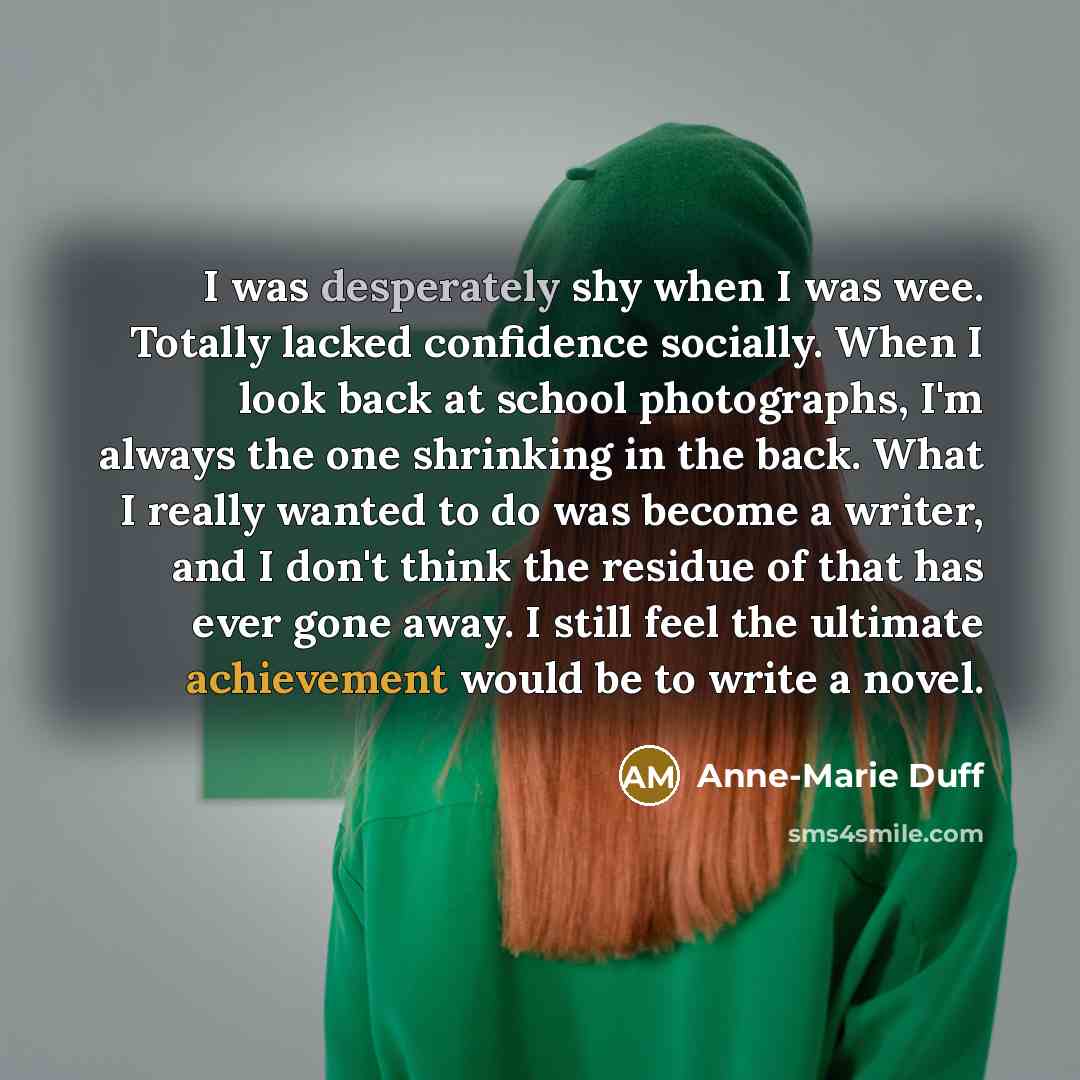 “I was desperately shy when I was wee. Totally lacked…” quote by Anne-Marie Duff