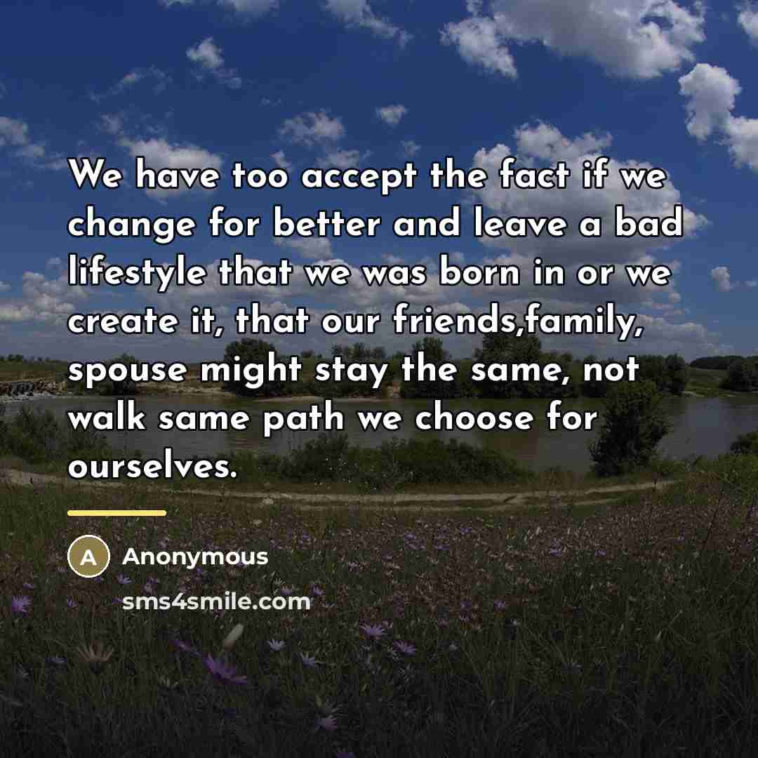 “We have too accept the fact if we change for…” quote by Anonymous
