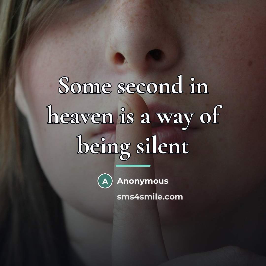 “Some second in heaven is a way of being silent…” quote by Anonymous