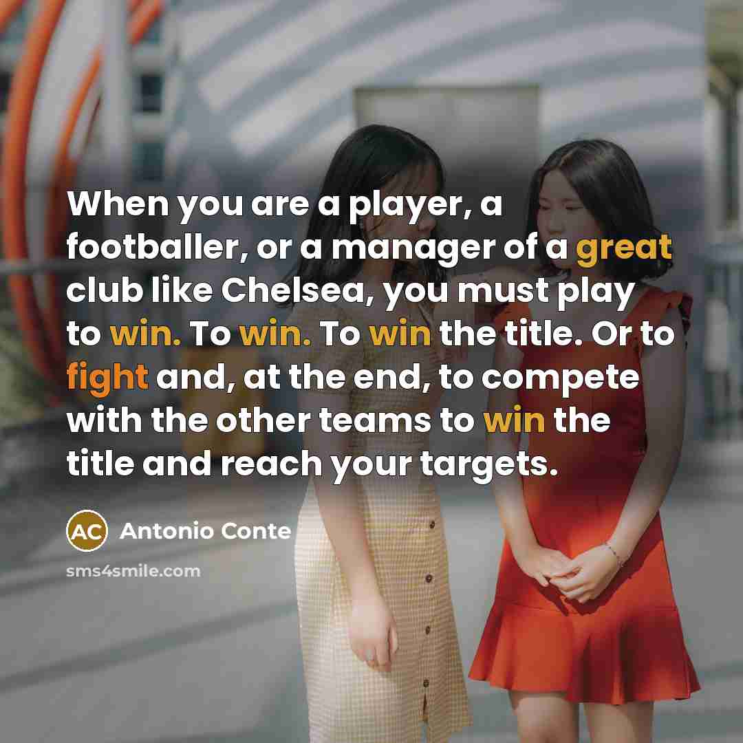 “When you are a player, a footballer, or a manager…” quote by Antonio Conte