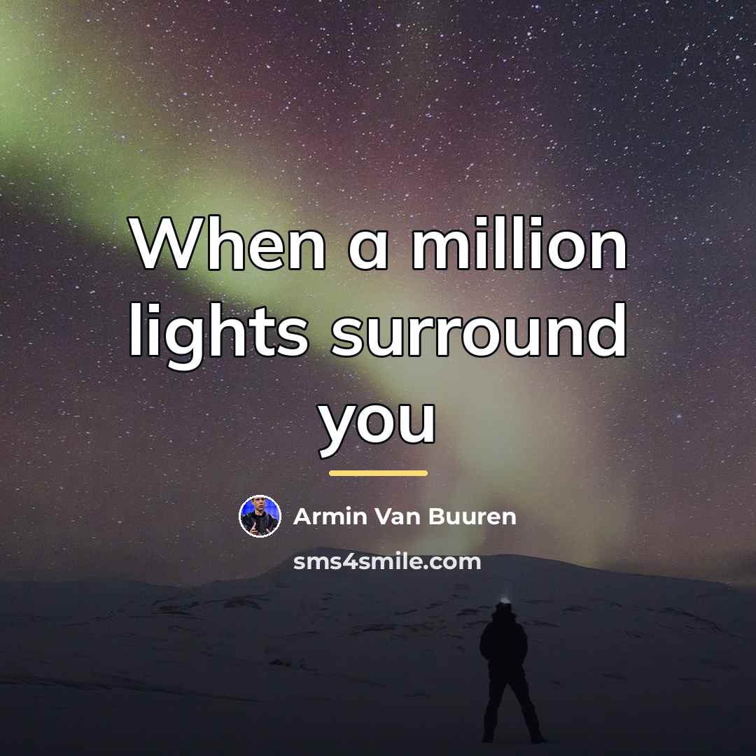 “When a million lights surround you…” quote by Armin Van Buuren