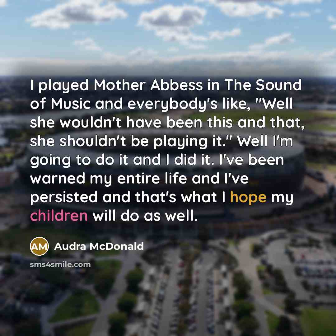 “I played Mother Abbess in The Sound of Music and…” quote by Audra McDonald