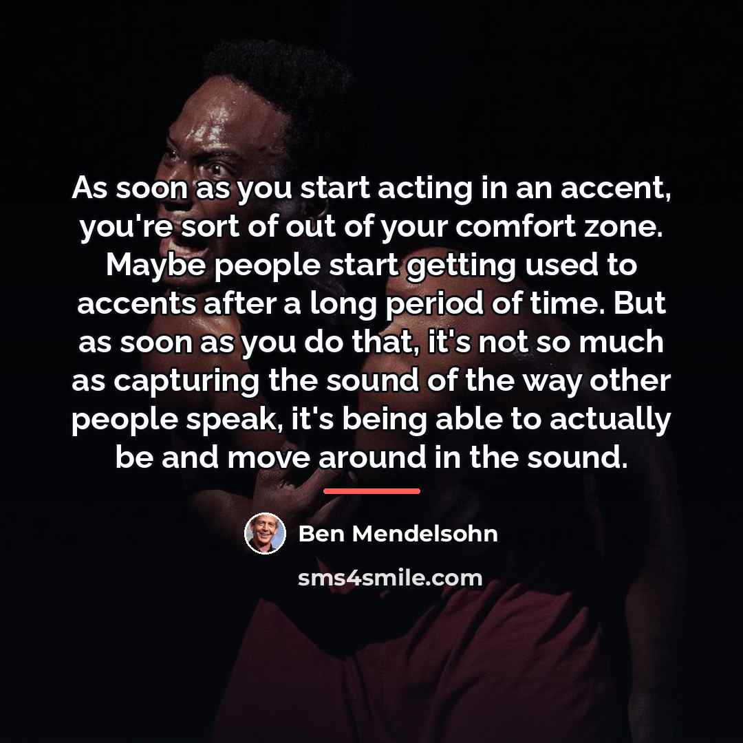 “As soon as you start acting in an accent, you're…” quote by Ben Mendelsohn