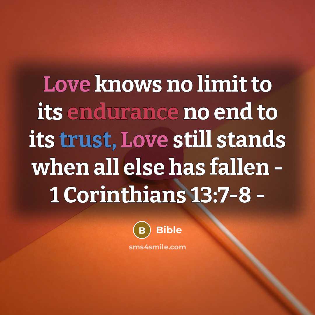 “Love knows no limit to its endurance no end to…” quote by BIBLE