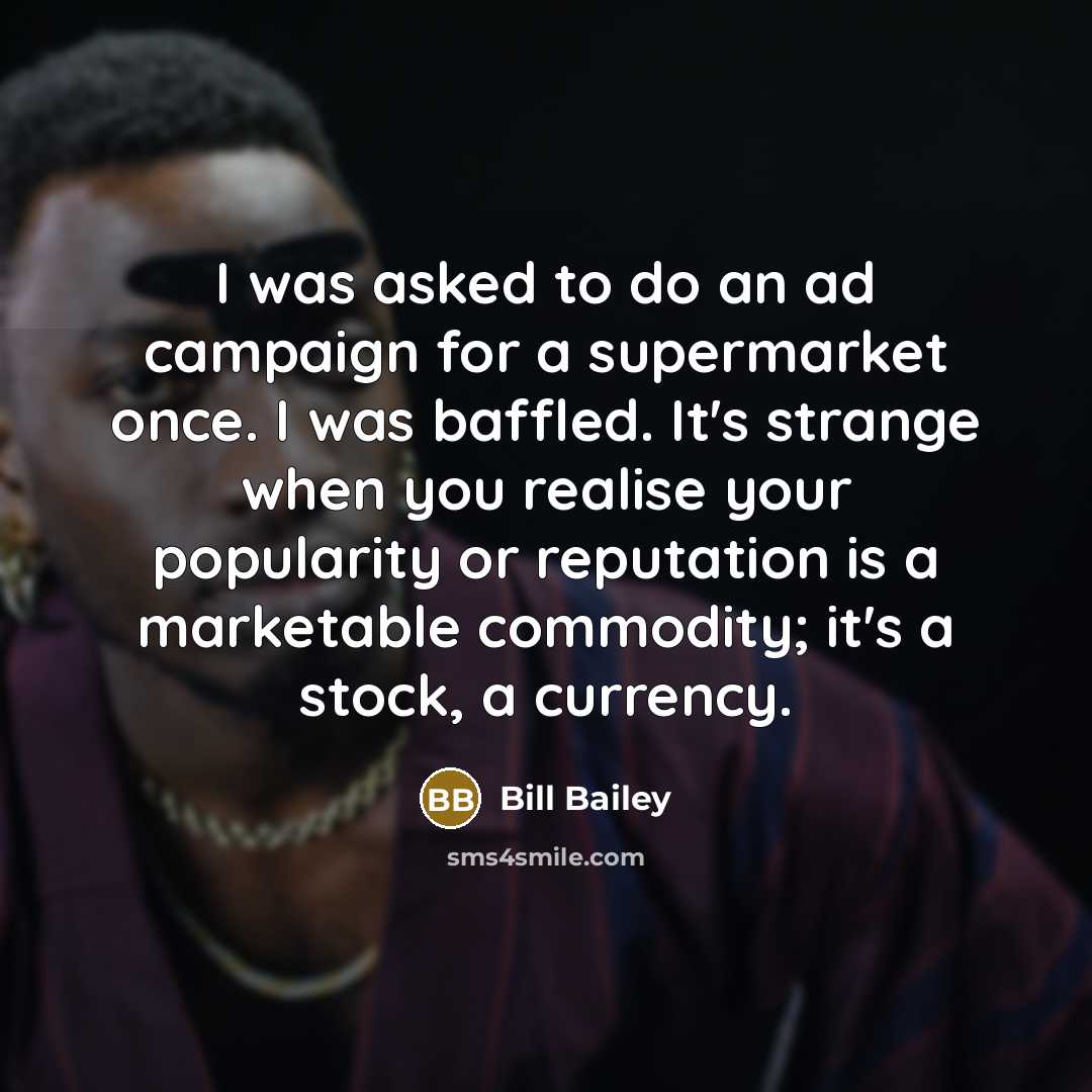 “I was asked to do an ad campaign for a…” quote by Bill Bailey