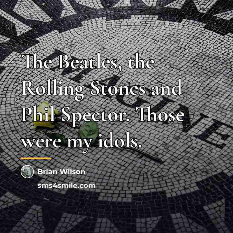 “The Beatles, the Rolling Stones and Phil Spector. Those were…” quote by Brian Wilson
