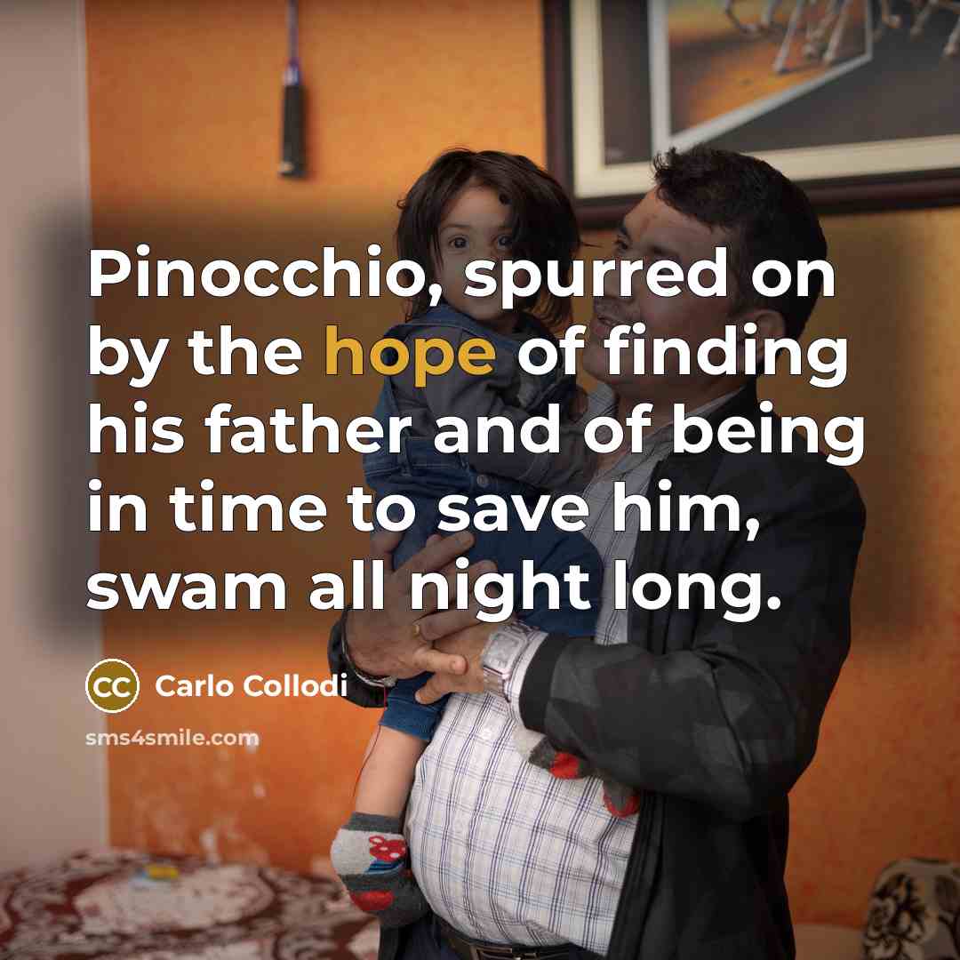 “Pinocchio, spurred on by the hope of finding his father…” quote by Carlo Collodi