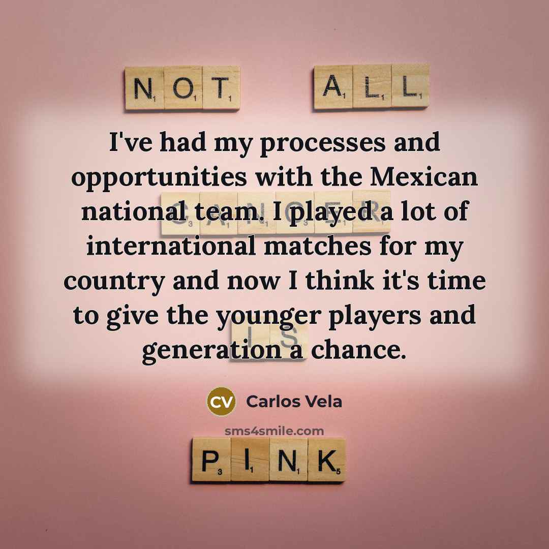 “I've had my processes and opportunities with the Mexican national…” quote by Carlos Vela