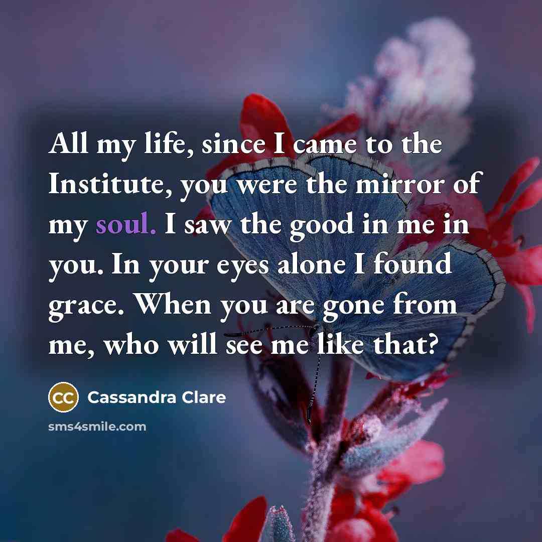 “All my life, since I came to the Institute, you…” quote by Cassandra Clare