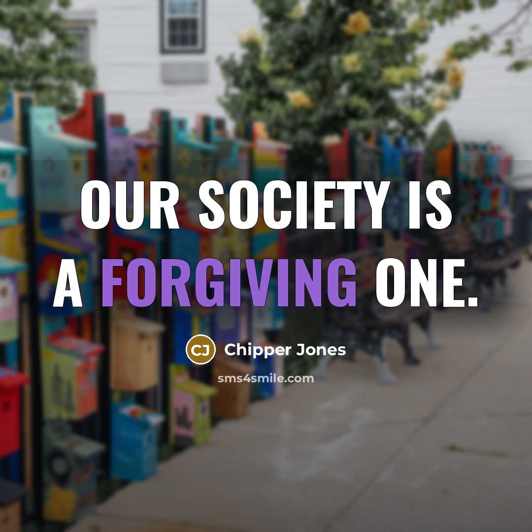 “Our society is a forgiving one.…” quote by Chipper Jones