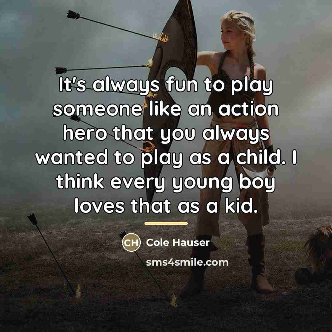 “It's always fun to play someone like an action hero…” quote by Cole Hauser