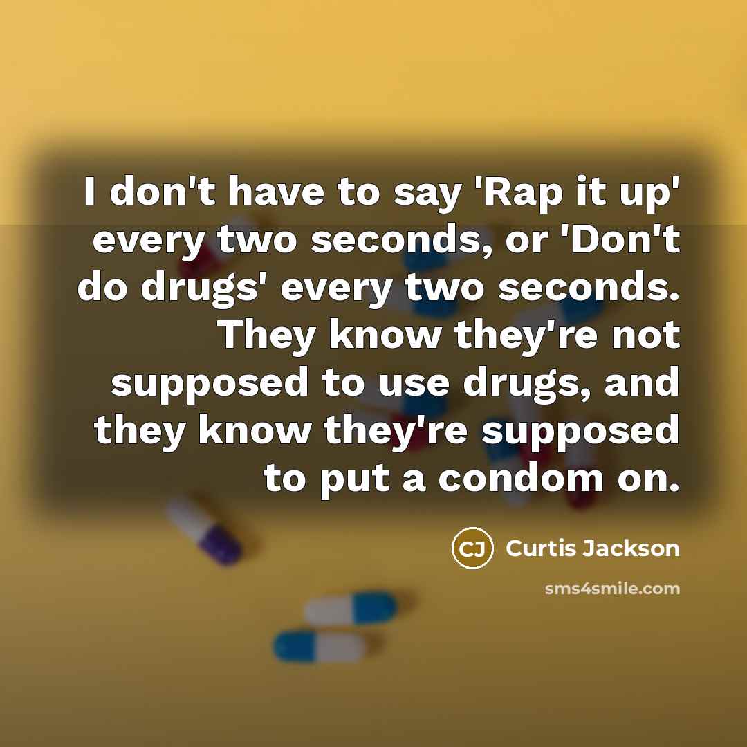 “I don't have to say 'Rap it up' every two…” quote by Curtis Jackson