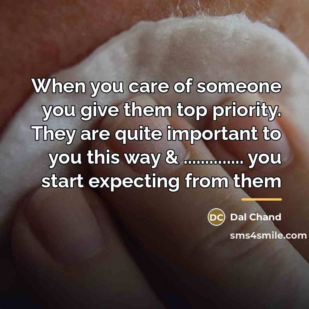 “When you care of someone you give them top priority.…” quote by Dal Chand