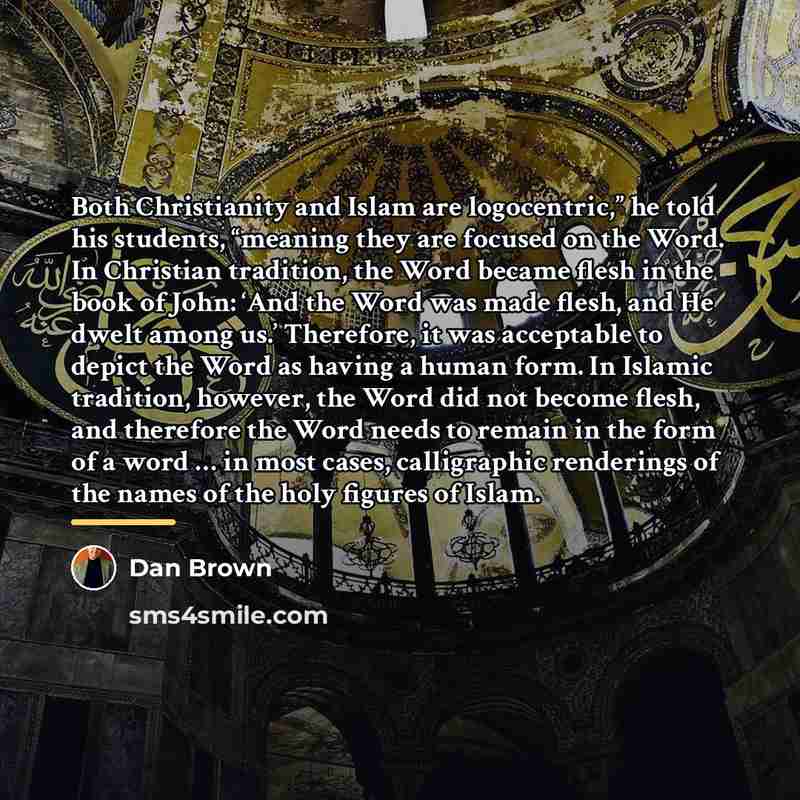 “Both Christianity and Islam are logocentric,” he told his students,…” quote by Dan Brown