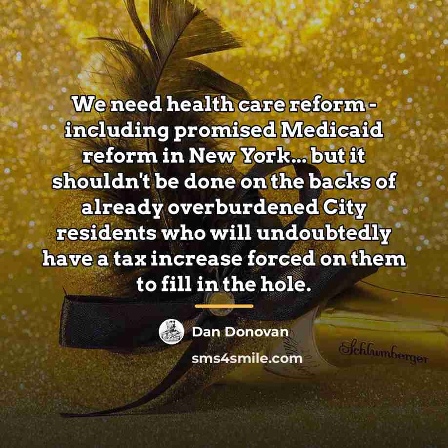 “We need health care reform - including promised Medicaid reform…” quote by Dan Donovan