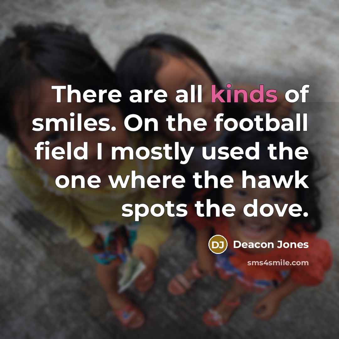 “There are all kinds of smiles. On the football field…” quote by Deacon Jones