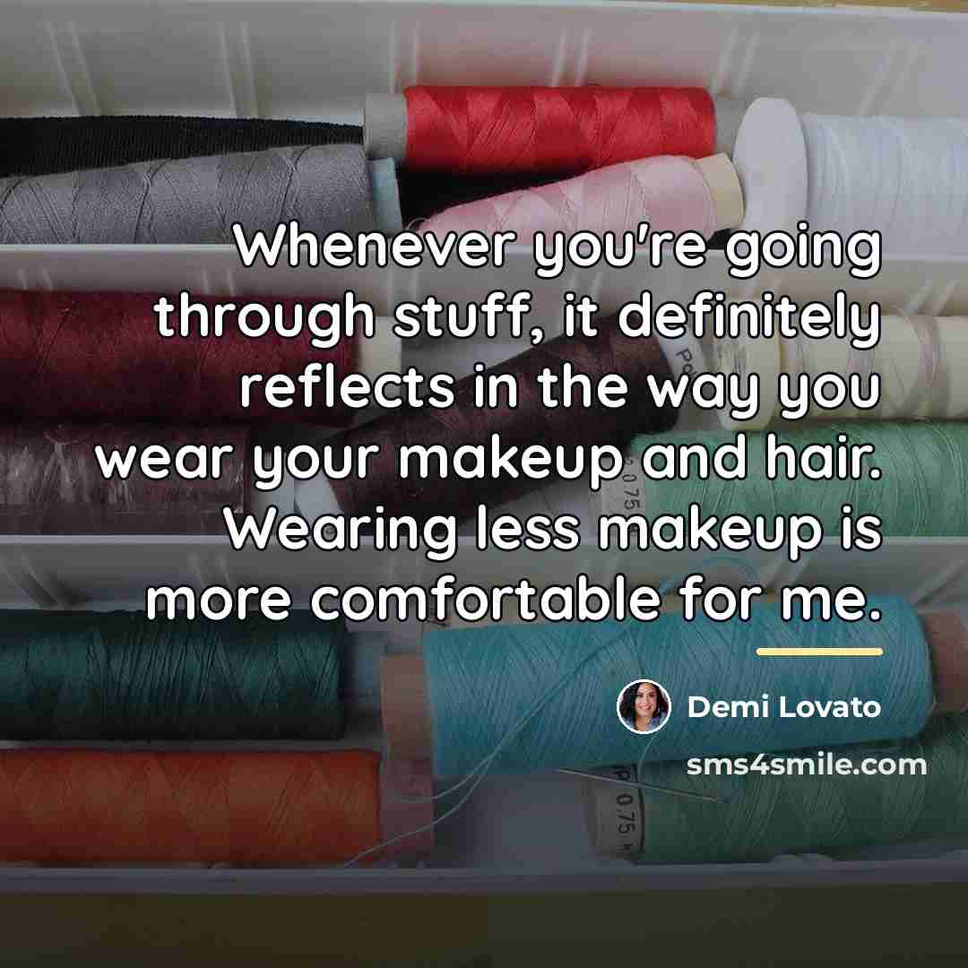“Whenever you're going through stuff, it definitely reflects in the…” quote by Demi Lovato