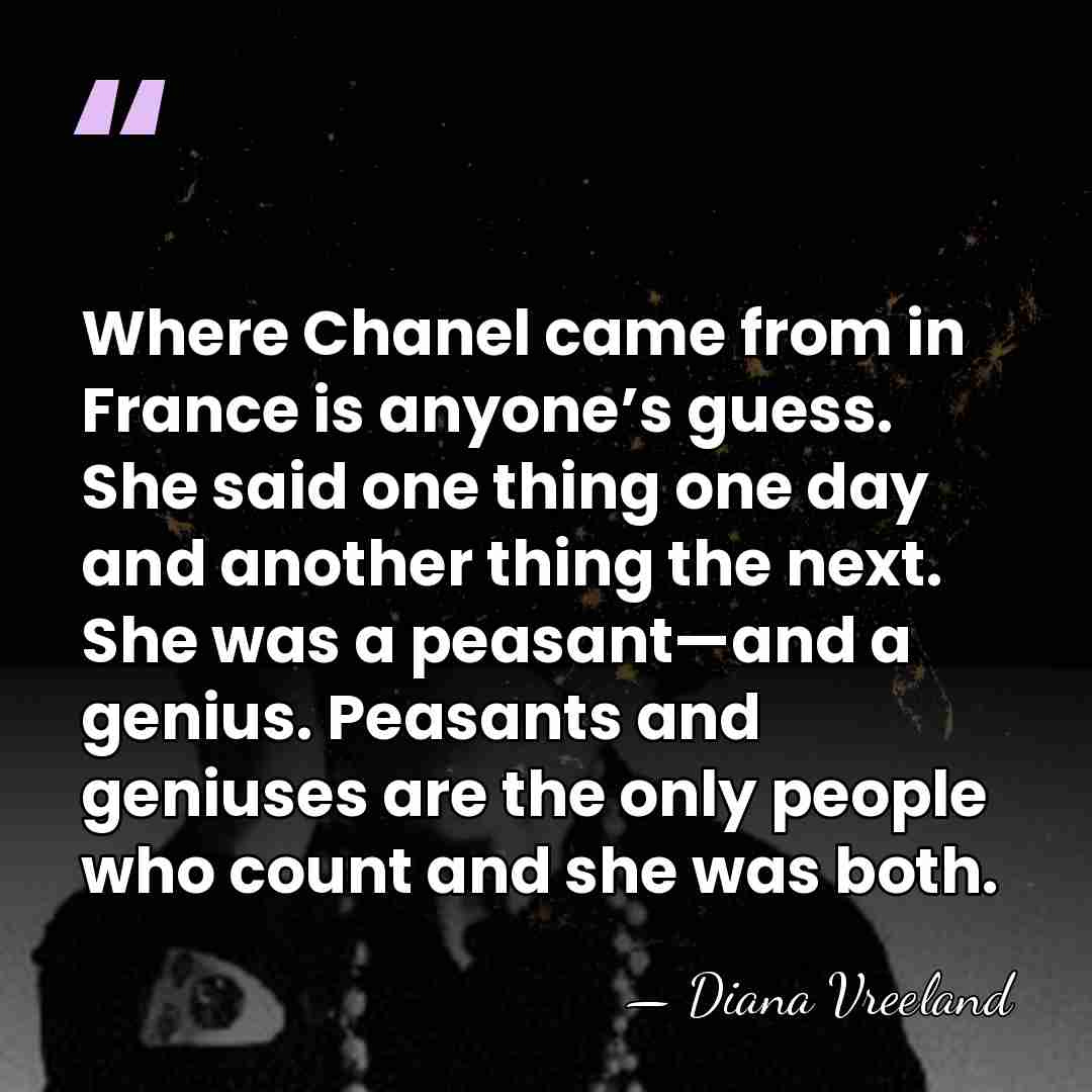 Where Chanel came from in France is anyone’s guess. She said one&hellip; - Diana Vreeland