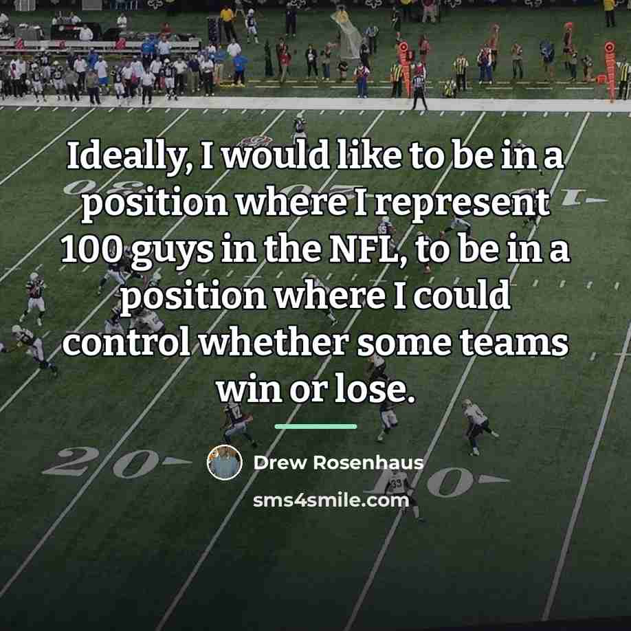 “Ideally, I would like to be in a position where…” quote by Drew Rosenhaus