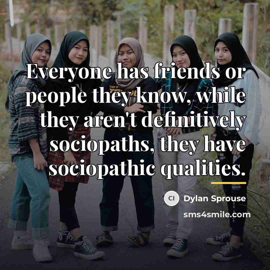 “Everyone has friends or people they know, while they aren't…” quote by Dylan Sprouse
