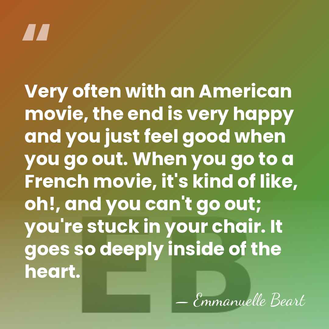 Very often with an American movie, the end is very happy and&hellip; - Emmanuelle Beart