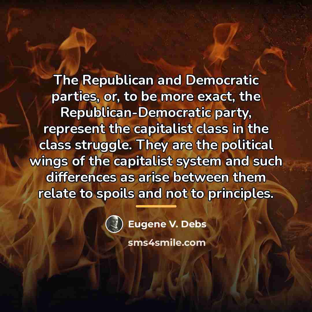 “The Republican and Democratic parties, or, to be more exact,…” quote by Eugene V. Debs