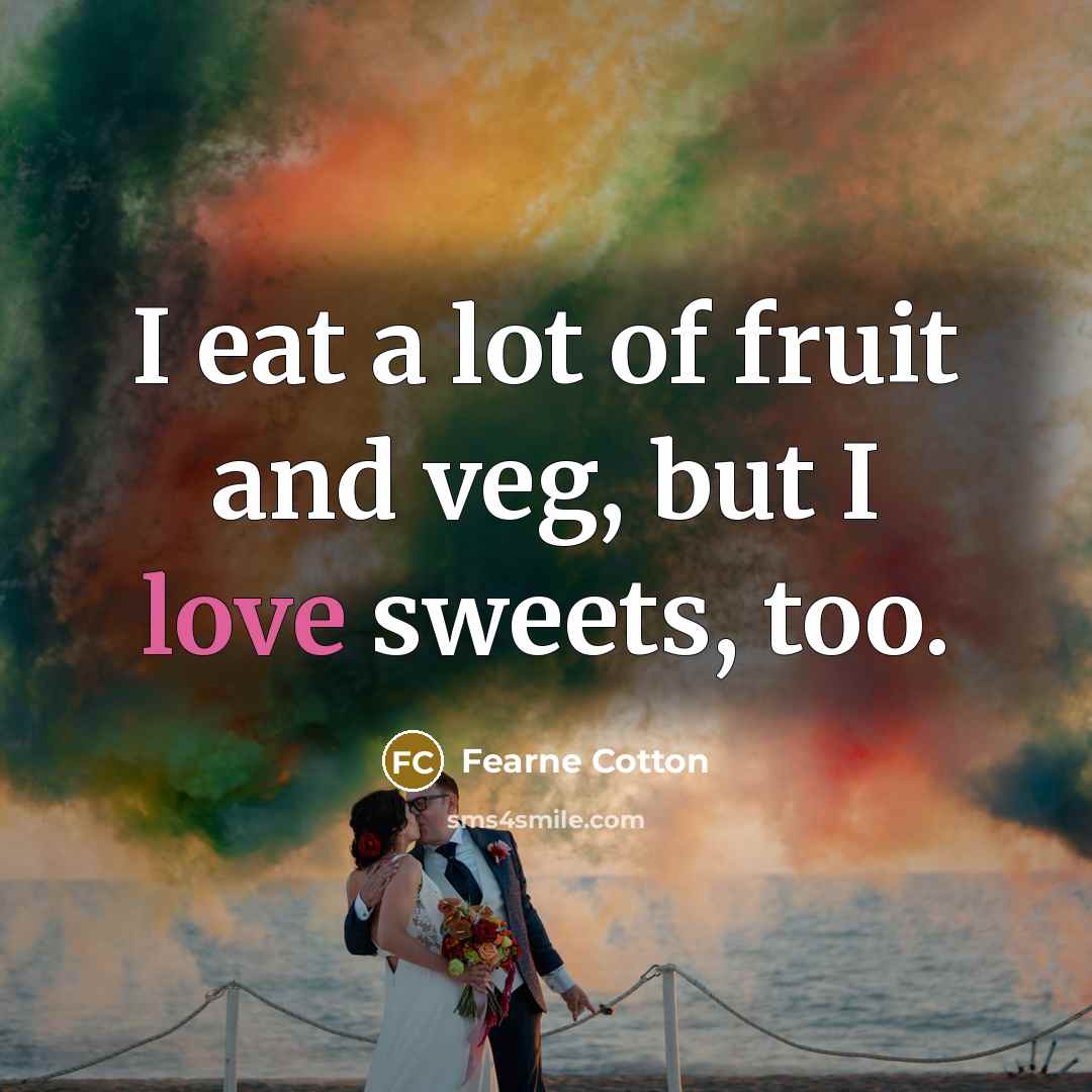 “I eat a lot of fruit and veg, but I…” quote by Fearne Cotton