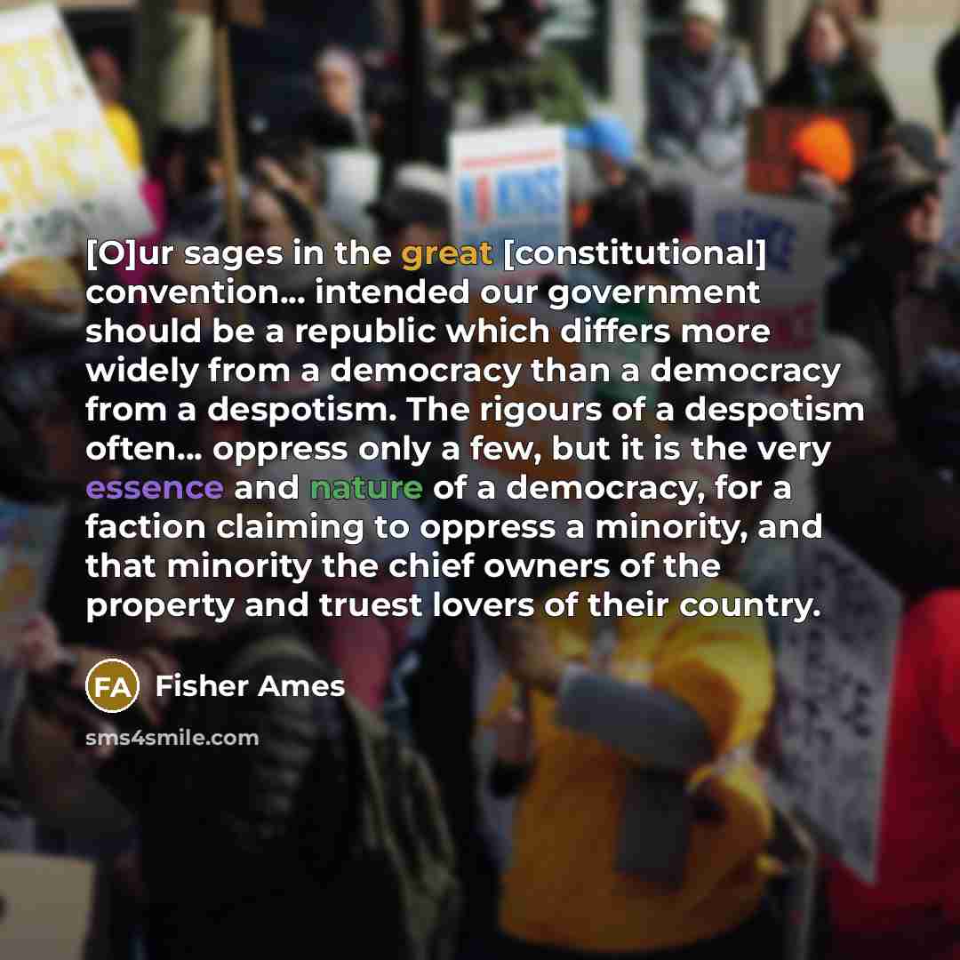 “[O]ur sages in the great [constitutional] convention... intended our government…” quote by Fisher Ames