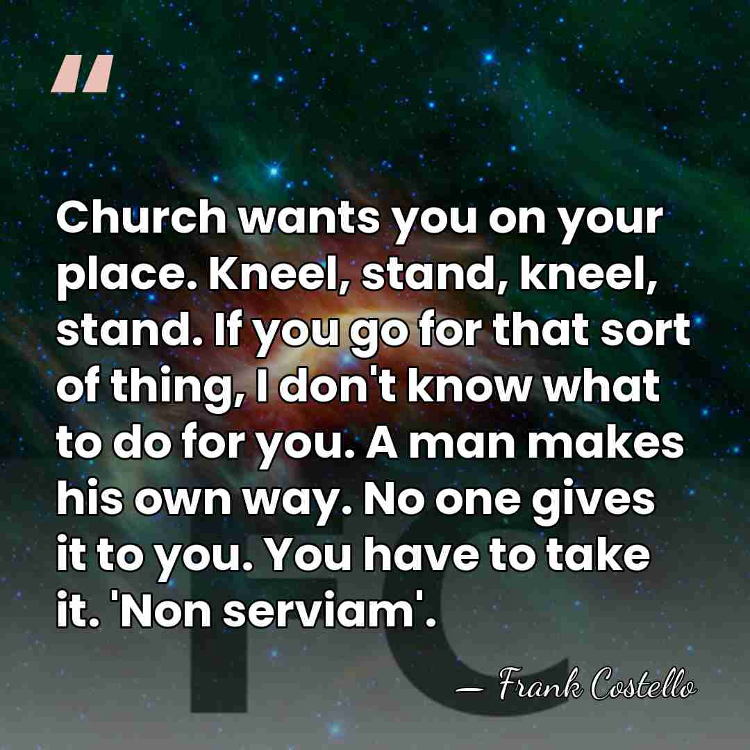Church wants you on your place. Kneel, stand, kneel, stand. If you&hellip; - Frank Costello