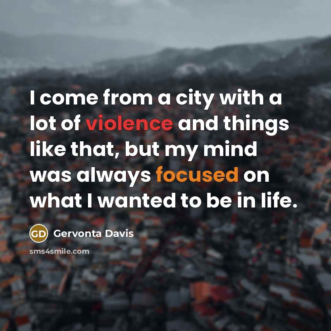 “I come from a city with a lot of violence…” quote by Gervonta Davis