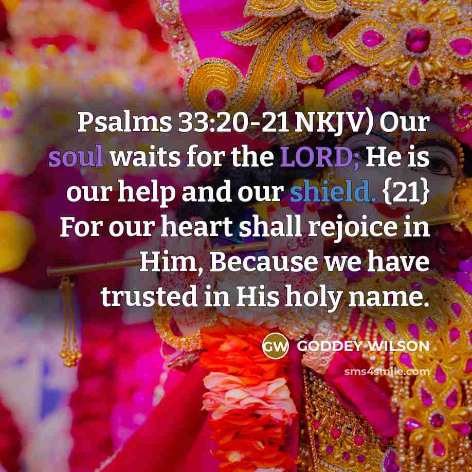 “Psalms 33:20-21 NKJV) Our soul waits for the LORD; He…” quote by GODDEY WILSON