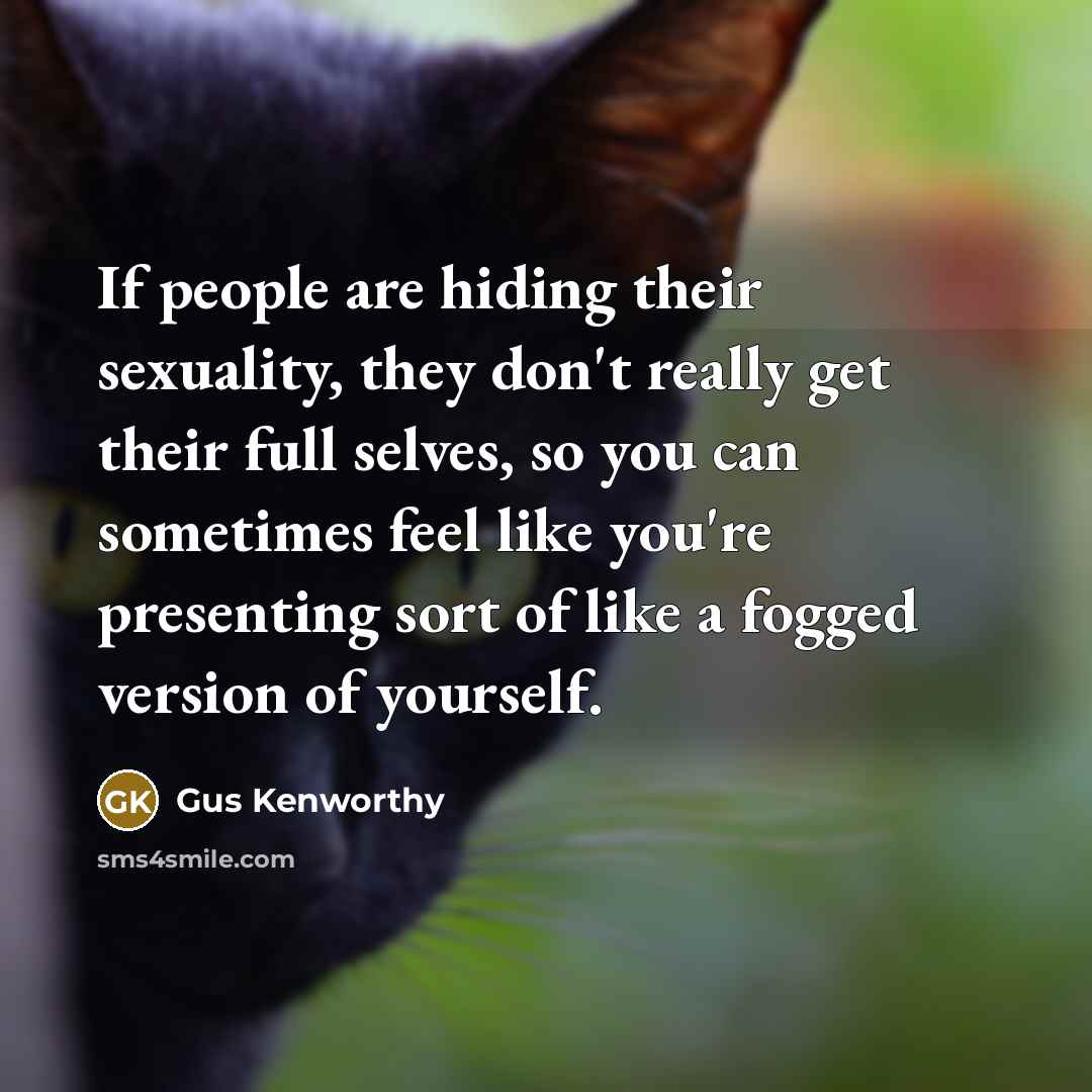 “If people are hiding their sexuality, they don't really get…” quote by Gus Kenworthy