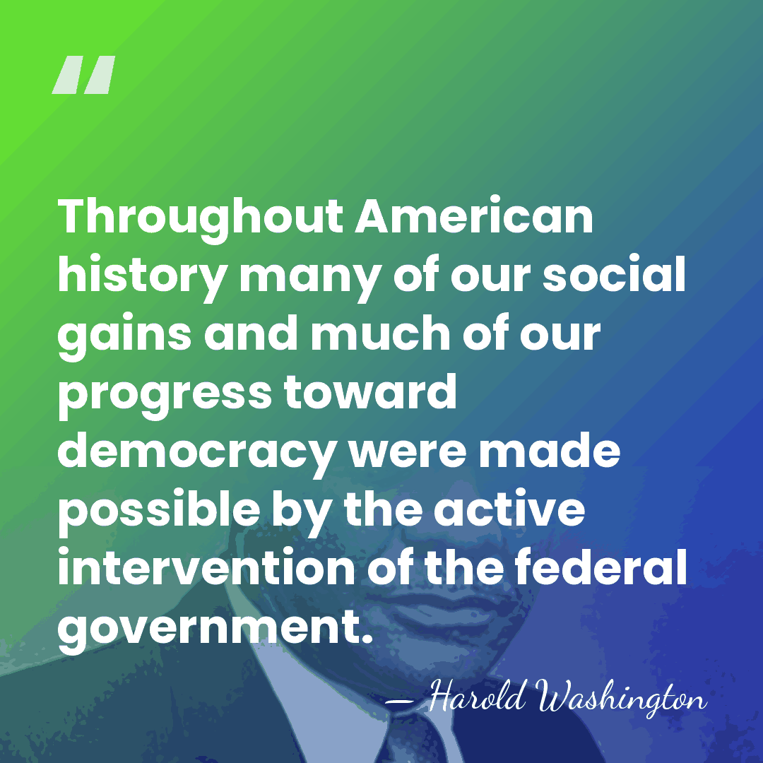 Throughout American history many of our social gains and much of our&hellip; - Harold Washington