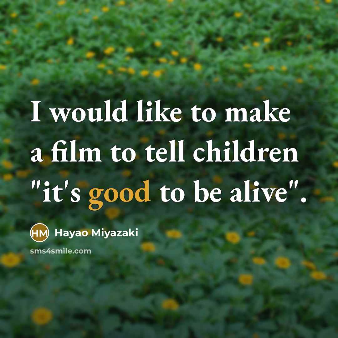 “I would like to make a film to tell children…” quote by Hayao Miyazaki