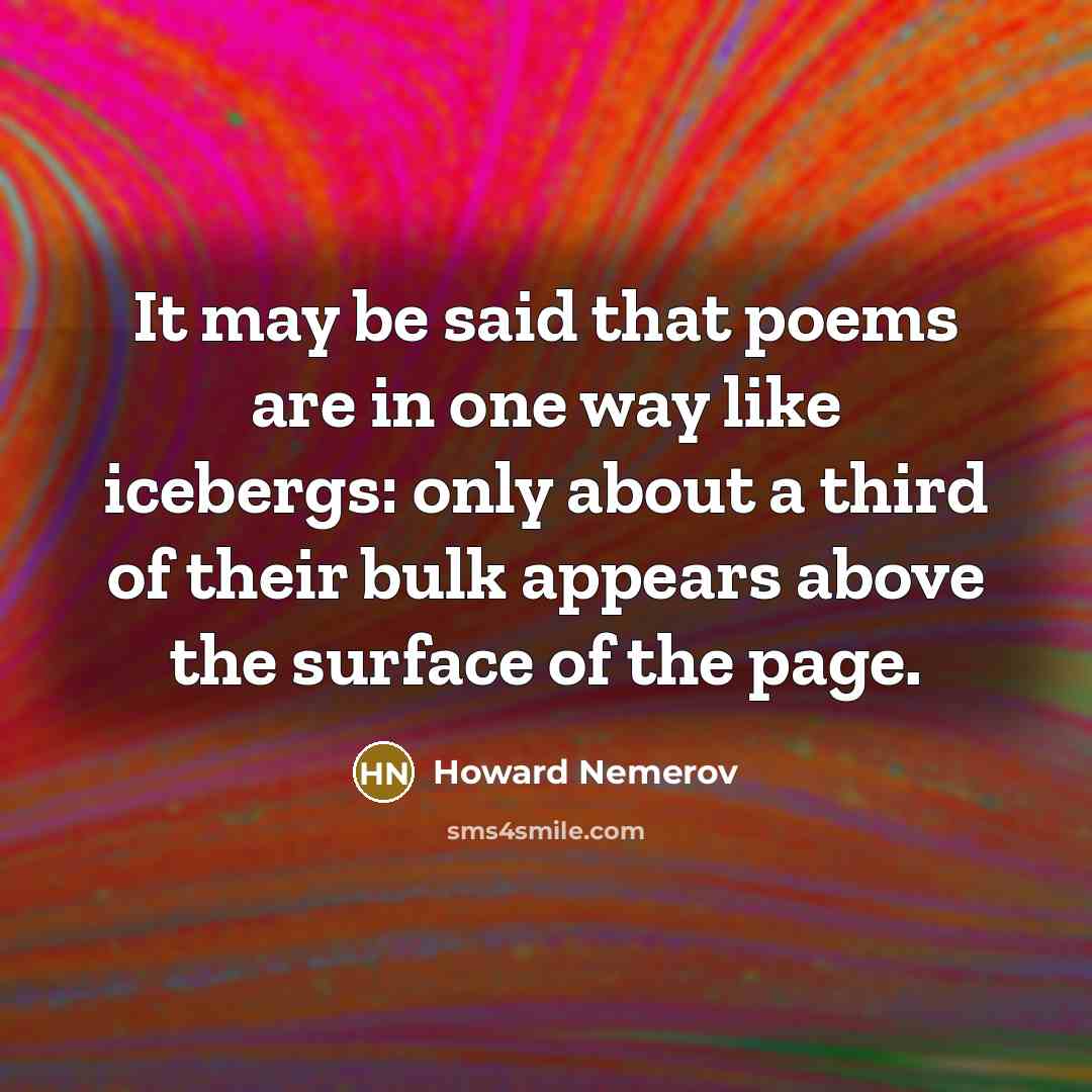 “It may be said that poems are in one way…” quote by Howard Nemerov