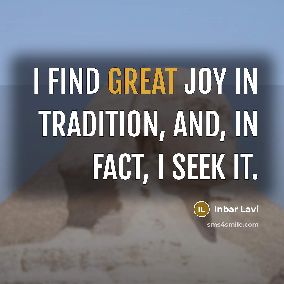 “I find great joy in tradition, and, in fact, I…” quote by Inbar Lavi