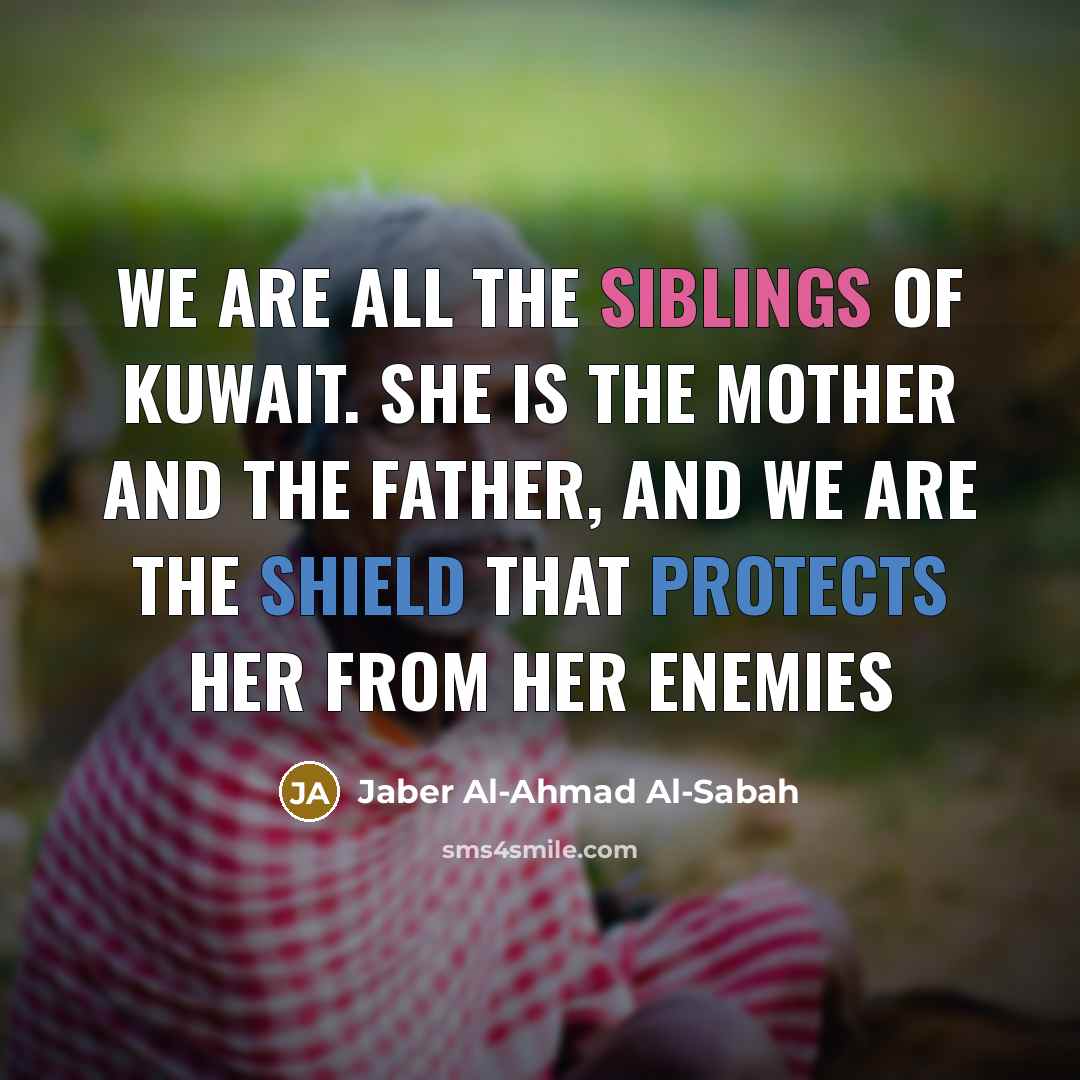 “We are all the siblings of Kuwait. She is the…” quote by Jaber Al-Ahmad Al-Sabah