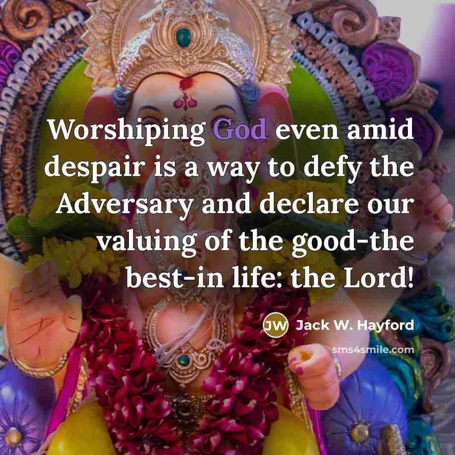 “Worshiping God even amid despair is a way to defy…” quote by Jack W. Hayford