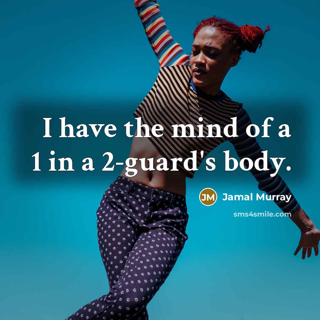 “I have the mind of a 1 in a 2-guard's…” quote by Jamal Murray