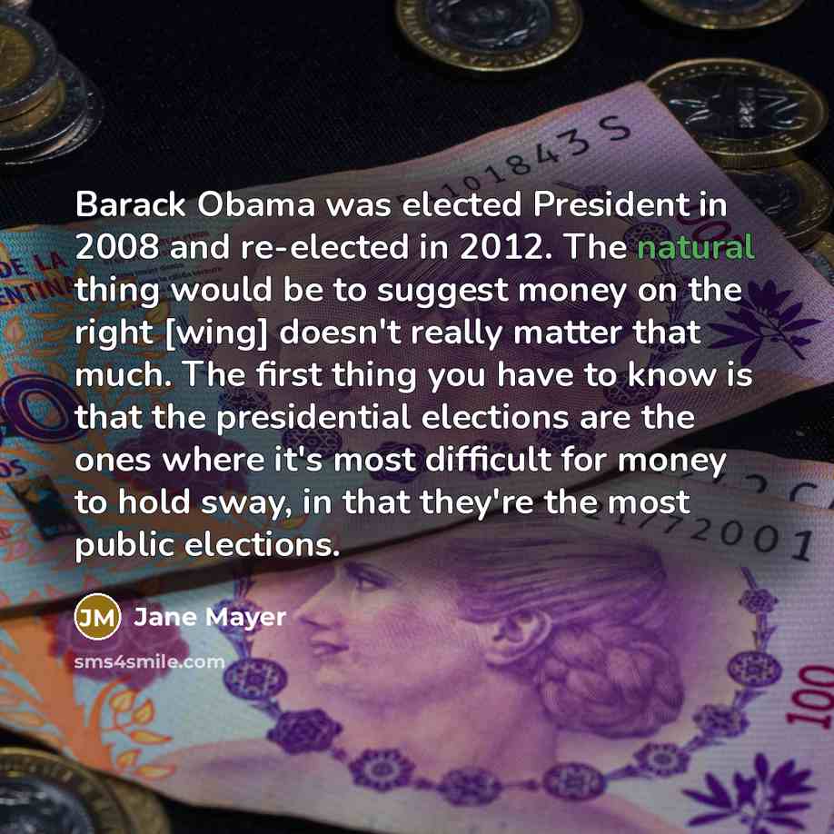 “Barack Obama was elected President in 2008 and re-elected in…” quote by Jane Mayer