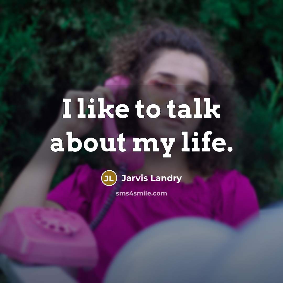 “I like to talk about my life.…” quote by Jarvis Landry