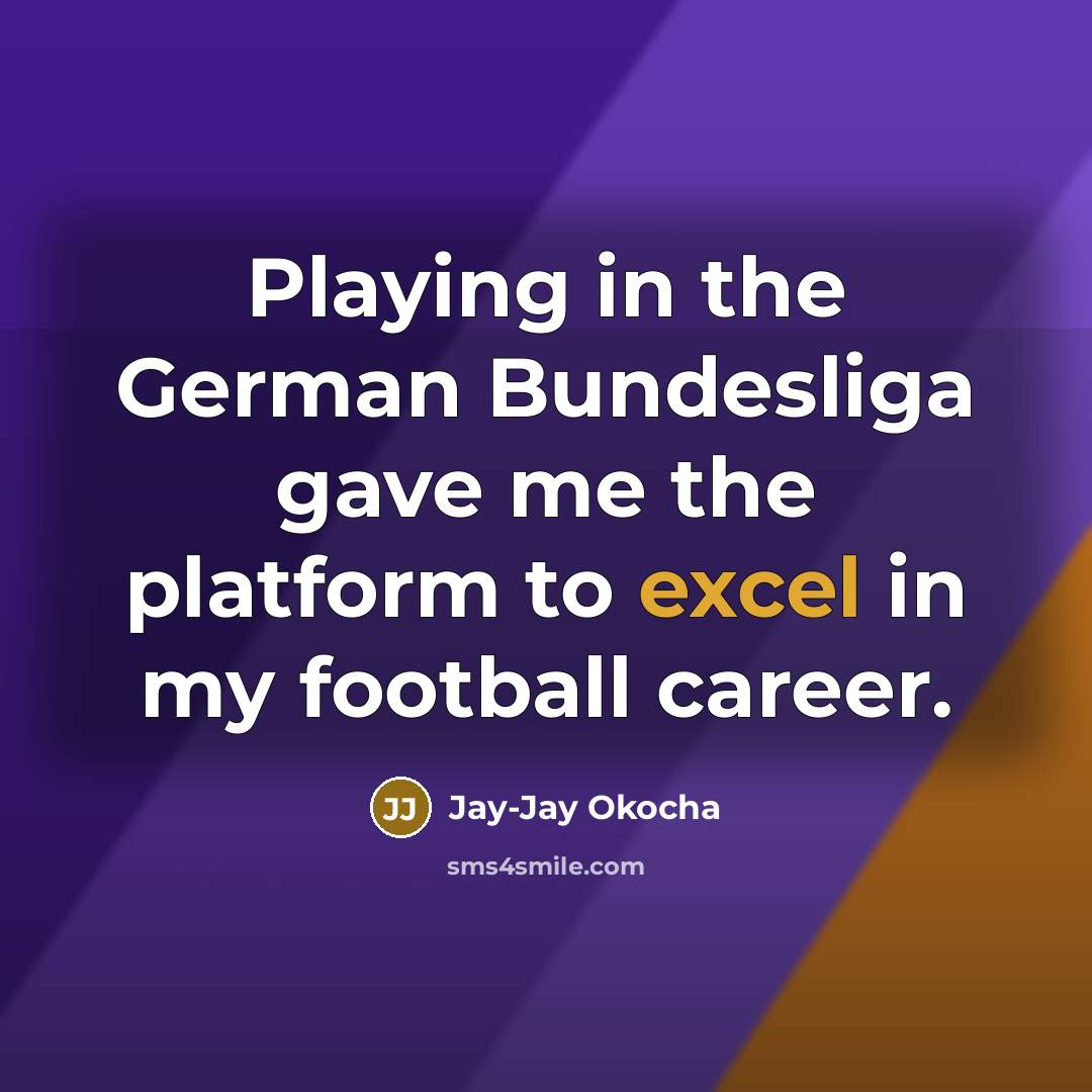 “Playing in the German Bundesliga gave me the platform to…” quote by Jay-Jay Okocha