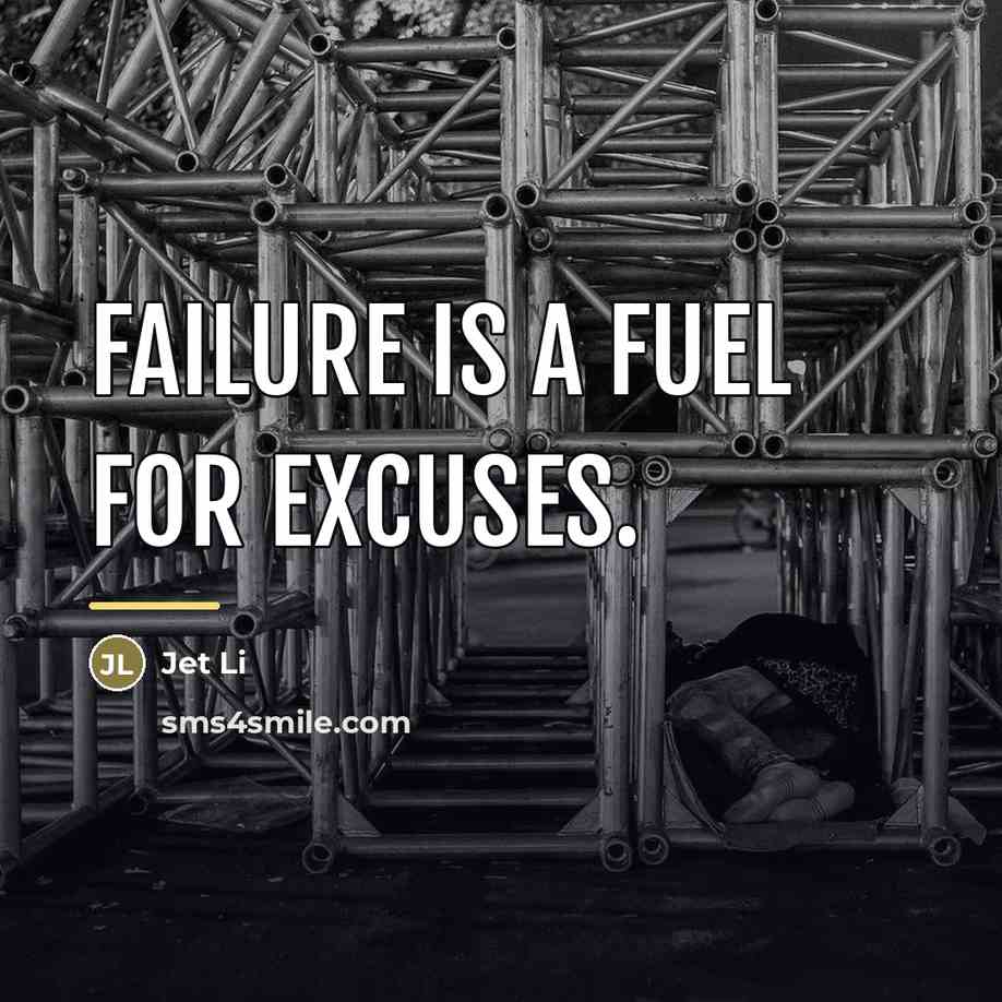 “Failure is a fuel for excuses.…” quote by Jet Li