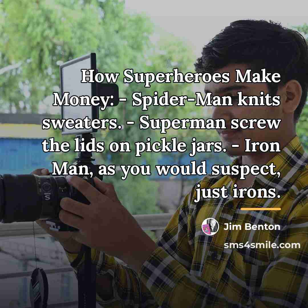 “How Superheroes Make Money: - Spider-Man knits sweaters. - Superman…” quote by Jim Benton