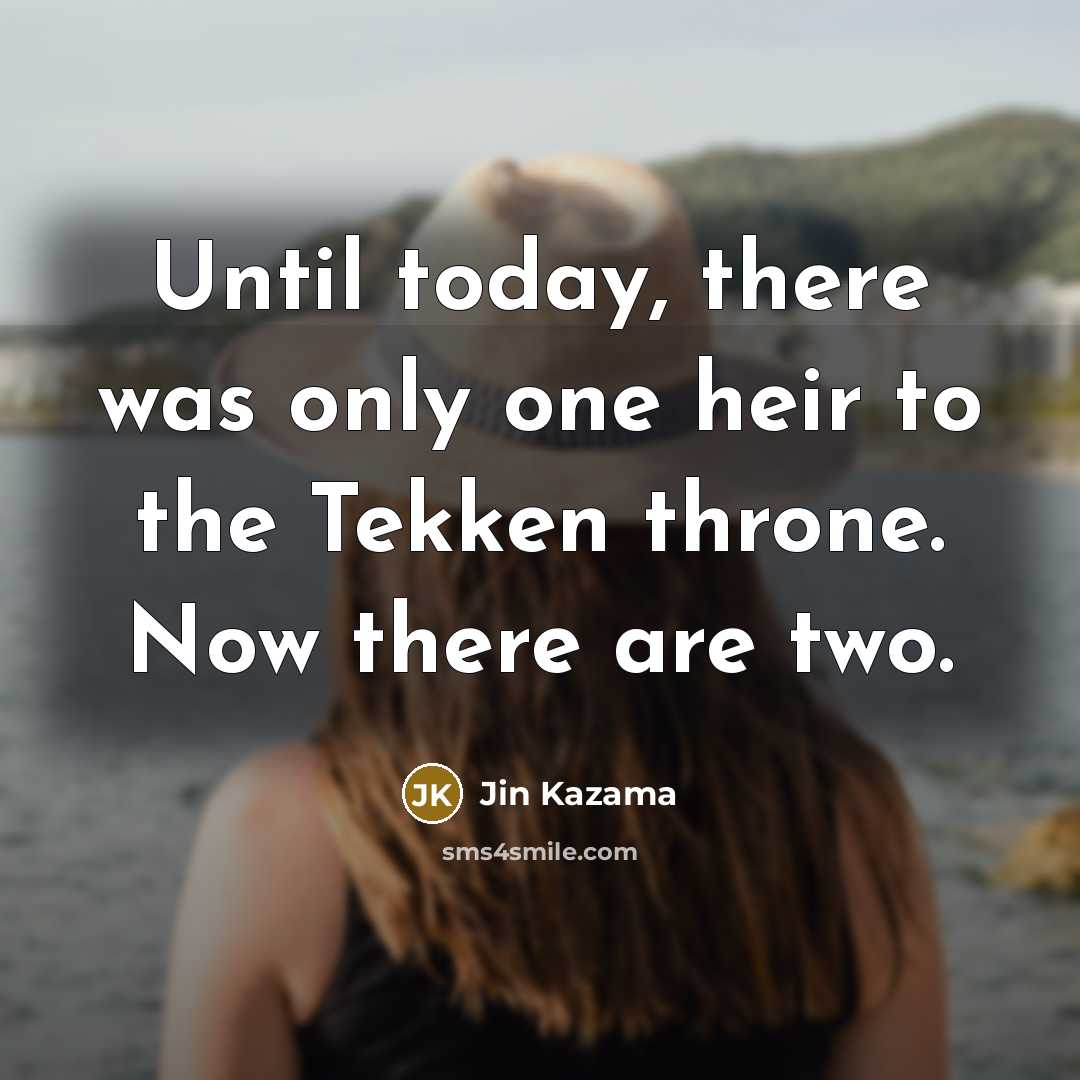 “Until today, there was only one heir to the Tekken…” quote by Jin Kazama