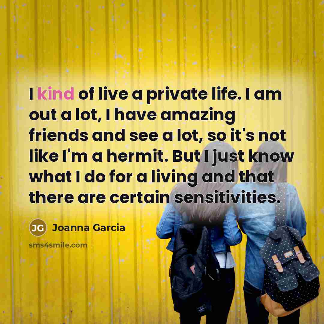 “I kind of live a private life. I am out…” quote by Joanna Garcia