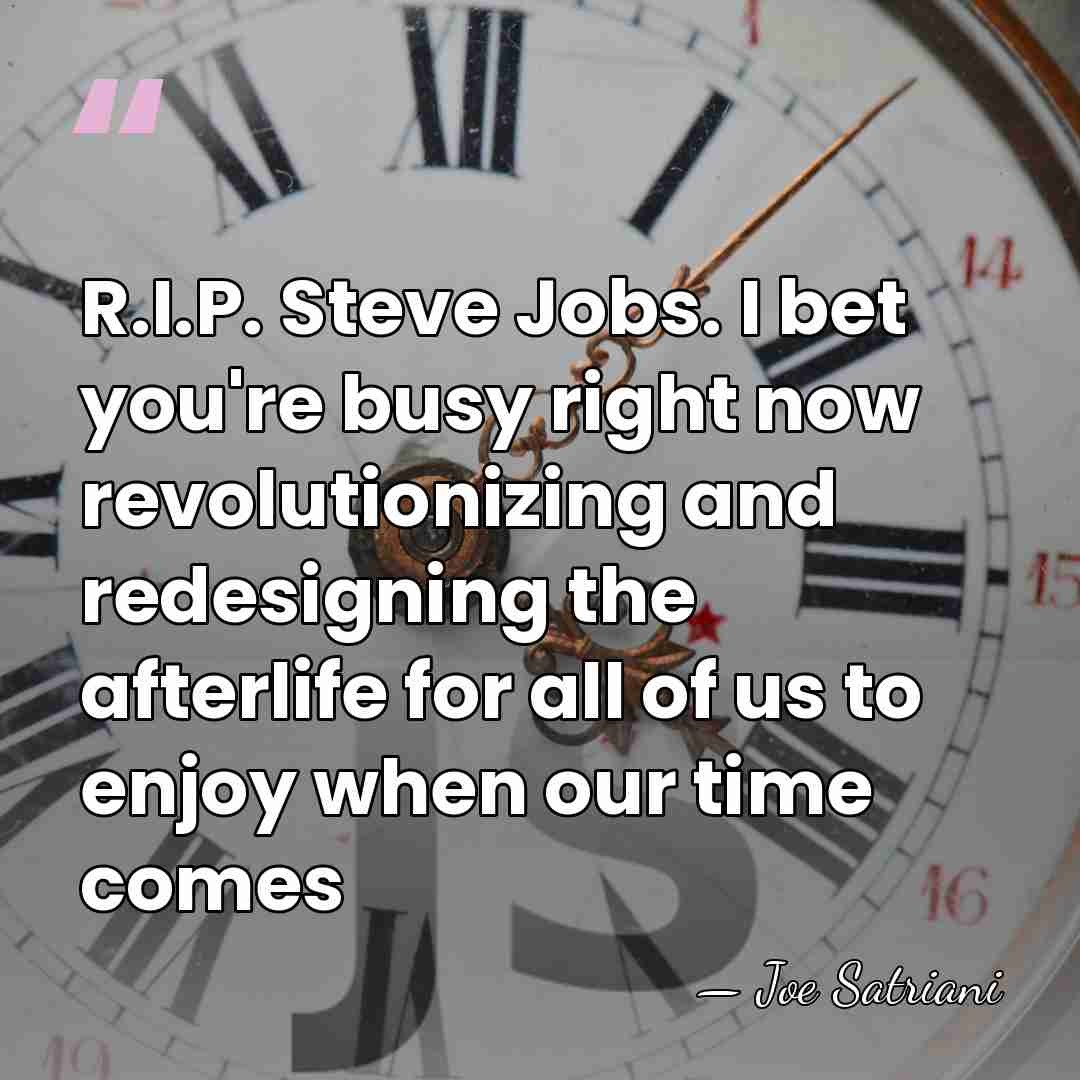 R.I.P. Steve Jobs. I bet you're busy right now revolutionizing and redesigning&hellip; - Joe Satriani