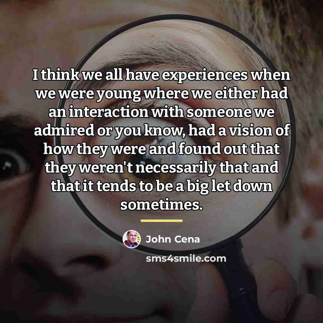 “I think we all have experiences when we were young…” quote by John Cena